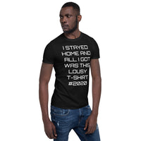 Stayed home - Short-Sleeve Unisex T-Shirt