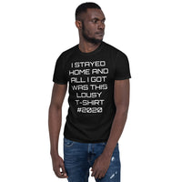 Stayed home - Short-Sleeve Unisex T-Shirt